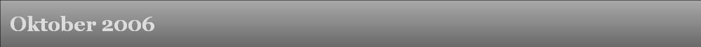   Oktober 2006