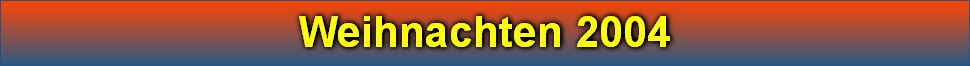 Weihnachten 2004